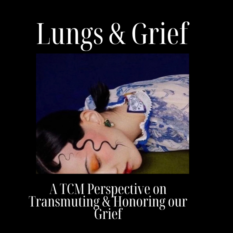 The Lungs & Grief- a TCM Perspective on Transmuting & Honoring our Grief